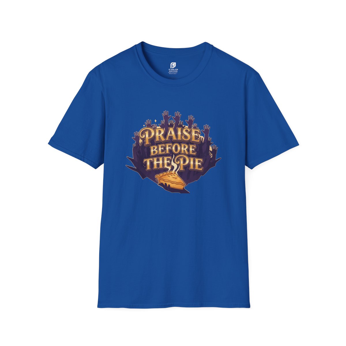 Praise Before The Pie Adult T-shirt