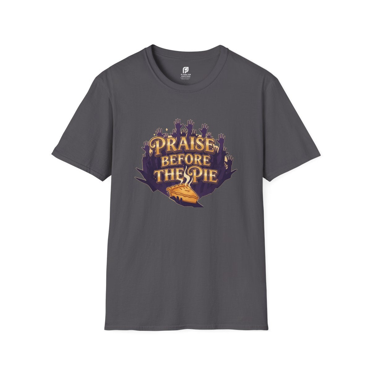 Praise Before The Pie Adult T-shirt