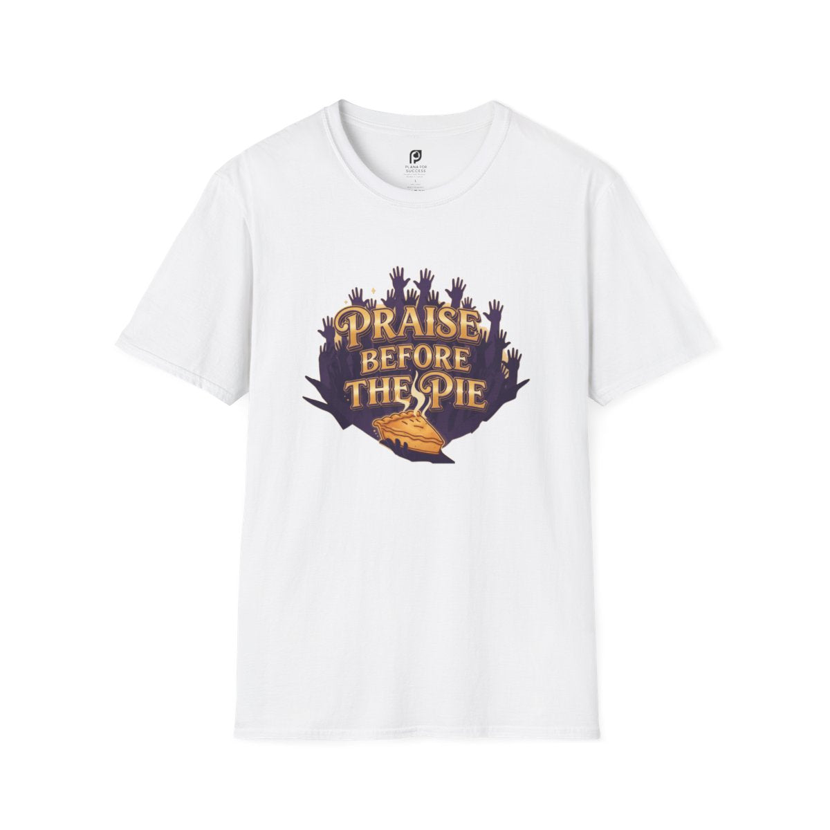 Praise Before The Pie Adult T-shirt