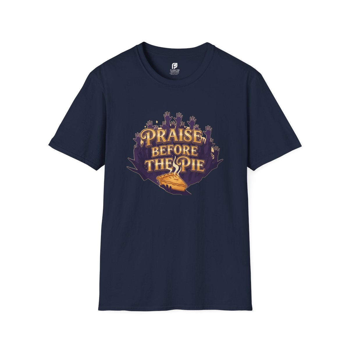 Praise Before The Pie Adult T-shirt