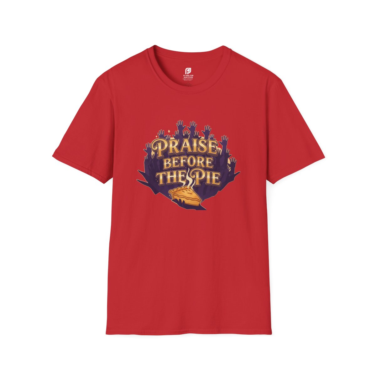 Praise Before The Pie Adult T-shirt