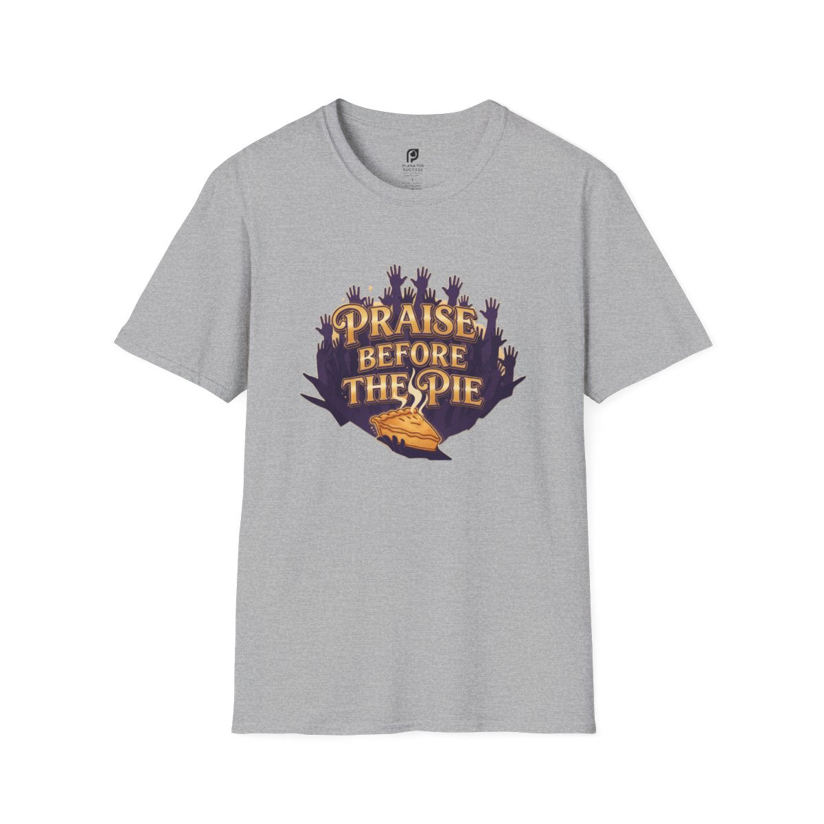 Praise Before The Pie Adult T-shirt