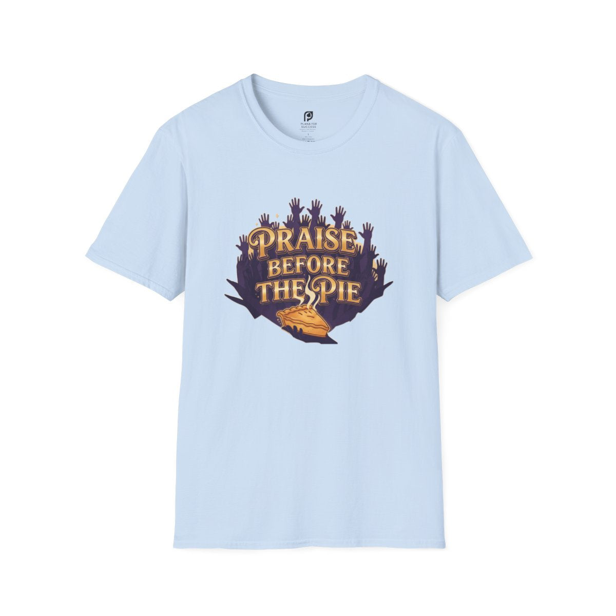 Praise Before The Pie Adult T-shirt